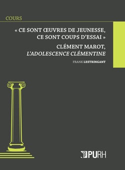 « Ce sont oeuvres de jeunesse, ce sont coups d'essai » : Clément Marot, L'Adolescence clémentine