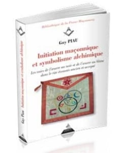 Initiation maçonnique et symbolisme alchimique - les voies de l'oeuvre au noir et de l'oeuvre au blanc dans le rite écossais ancien et accepté
