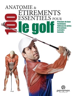 Anatomie et 100 étirements essentiels pour le golf