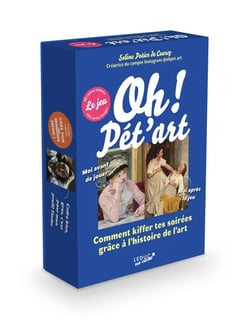 Oh ! Pét'art, le jeu : Comment kiffer ses soirées grâce à l'histoire de l'art