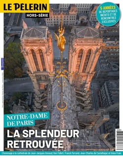 Pèlerin Hors-Série : Notre Dame de Paris, la splendeur retrouvée