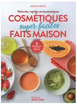 Cosmétiques super faciles faits maison : naturels, rapides et économiques, 5 ingrédients maxi par recette