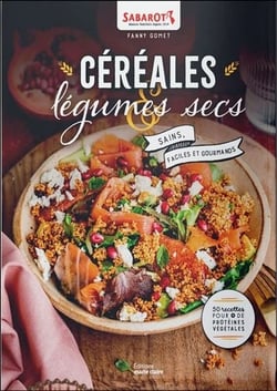 Céréales, légumes secs : Sains, faciles et gourmands
