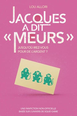 Jacques a dit "meurs" : une fanfiction non-officielle dans l'univers de Squid Game
