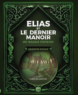ELIAS ET LE DERNIER MANOIR DU MARAIS POITEVIN (GESTE)