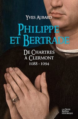 Philippe et Bertrade - De Chartres à Clermont 1088-1094