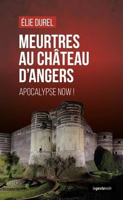 Meurtres au chateau d'angers (coll. geste noir) apocalypse now