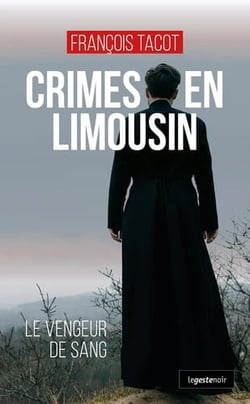 Crimes en limousin (coll. geste noir) le vengeur de sang