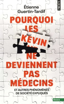 Pourquoi les Kevin ne deviennent pas médecins, et autres phénomènes de société expliqués