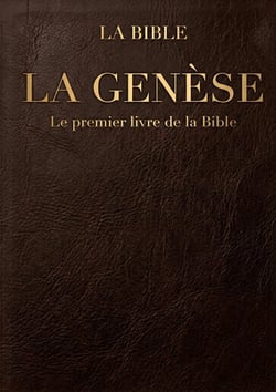 La Genèse : Le premier livre de la Bible