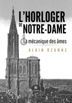 L'horloger de Notre-Dame : La mécanique des âmes