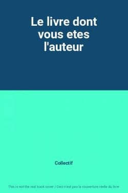 Le livre dont vous êtes l'auteur