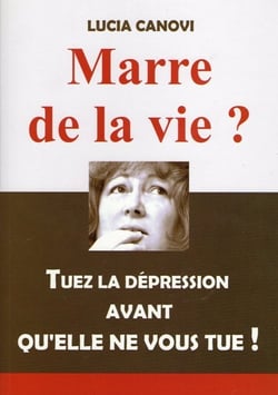 Marre de la vie.tuez la depression avant qu'elle ne vous tue !