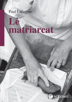 Paul lafargue - le matriarcat
