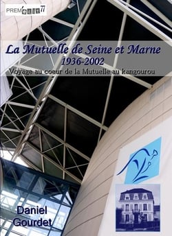 La mutuelle de seine et marne 1936-2002 voyage au coeur de la mutuelle au kangourou