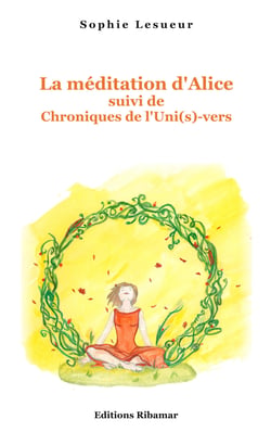 La méditation d'alice - chroniques de l'uni(s)-vers