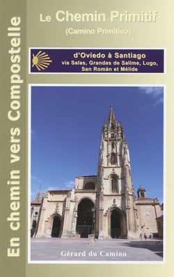 Le chemin primitif (camino primitivo) : d'Oviedo à Santiago (2e édition)