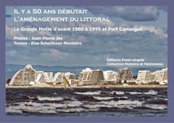 Il y a 50 ans, debutait l amenagement du littoral/la grande motte d'avant 1980 a 1995- port camargue
