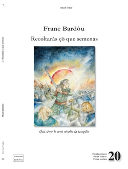 RECOLTARAS ÇÒ QUE SEMENAS : QUI SEME LE VENT RECOLTE LA TEMPETE