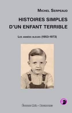 Histoires simples d'un enfant terrible : les années bleues (1953-1973)