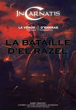 Incarnatis, la venus d'emerae : trilogie transmedia. volume 3, la bataille d el razel