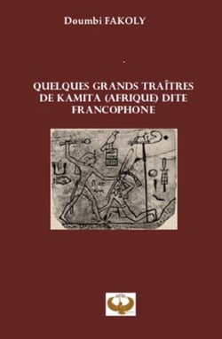 Quelques grands traitres de kamita (afrique) dite francophone