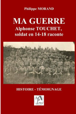 Ma guerre : Alphonse Touchet, soldat en 14-18 raconte