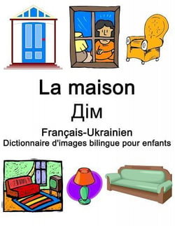 La maison -  Dictionnaire d'images bilingue pour enfants - Français-Ukrainien 