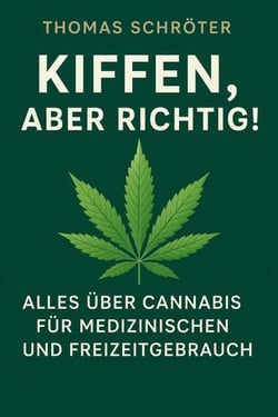 Kiffen, aber richtig! – Alles über Cannabis für medizinischen und Freizeitgebrauch