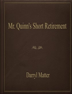 Mr. Quinn's Short Retirement