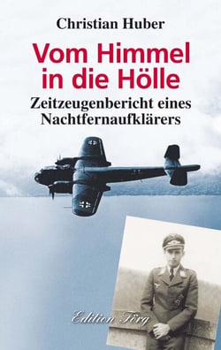 Vom Himmel in die Hölle - Zeitzeugenbericht eines Nachtfernaufklärers