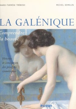 La galénique - Comprendre la beauté. Histoire et conception des produits cosmétiques