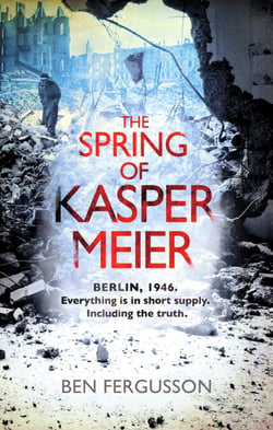 The Spring of Kasper Meier - ‘Beguiling, unsettling, and wonderfully atmospheric' (Sarah Waters)