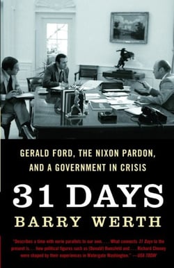 31 Days - Gerald Ford, the Nixon Pardon and a Government in Crisis