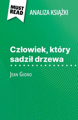 Człowiek, który sadził drzewa książka Jean Giono (Analiza książki) - Pełna analiza i szczegółowe podsumowanie pracy