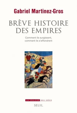 Brève Histoire des empires. Comment ils surgissent, comment ils s'effondrent - Comment ils surgissent, comment ils s'effondrent