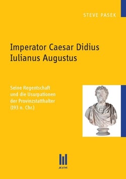 Imperator Caesar Didius Iulianus Augustus - Seine Regentschaft und die Usurpationen der Provinzstatthalter (193 n. Chr.)