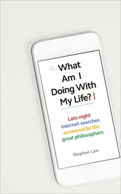 What Am I Doing with My Life? - And other late night internet searches answered by the great philosophers