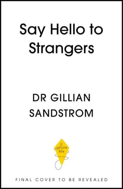 Once Upon a Stranger - The Science of How ‘Small’ Talk Can Add Up to a Big Life