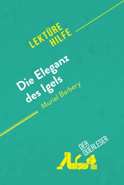 Die Eleganz des Igels von Muriel Barbery (Lektürehilfe) - Detaillierte Zusammenfassung, Personenanalyse und Interpretation