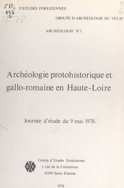 Archéologie protohistorique et gallo-romaine en Haute-Loire - Journée d'étude du 9 mai 1978