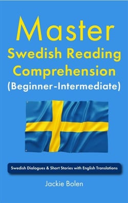 Master Swedish Reading Comprehension (Beginner-Intermediate): Swedish Dialogues &amp; Short Stories with English Translations