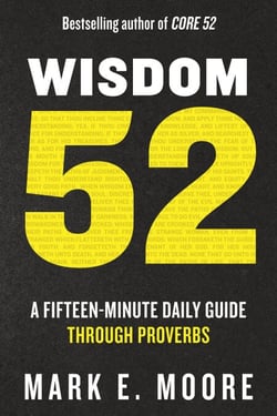 Wisdom 52 - A Fifteen-Minute Daily Guide Through Proverbs: A Bible Study