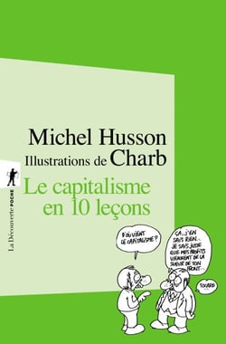 Le capitalisme en 10 leçons - Petit cours illustré d'économie hétérodoxe