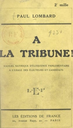 À la Tribune ! - Manuel satirique d'éloquence parlementaire à l'usage des électeurs et des candidats