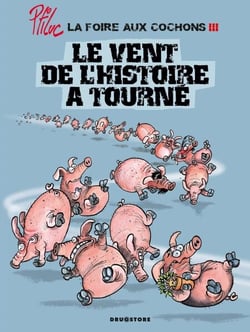 La foire aux cochons - Tome 03 - Le vent de l'Histoire a tourné
