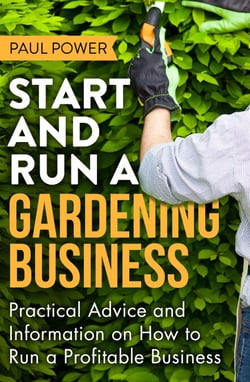 Start and Run a Gardening Business, 4th Edition - Practical advice and information on how to manage a profitable business