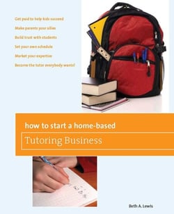 How to Start a Home-Based Tutoring Business - *Get paid to help kids succeed *Make parents your ally *Build trust with students *Set your own schedule *Market your expertise *Become the tutor everybody wants!