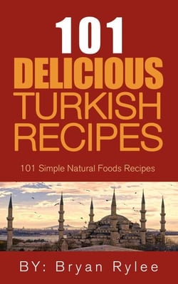 The Spirit of Turkey - 101 Simple and Delicious Turkish Recipes for the Entire Family - Good Food Cookbook
