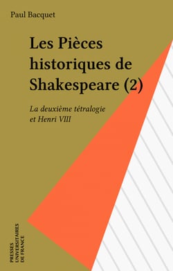 Les Pièces historiques de Shakespeare (2) - La deuxième tétralogie et Henri VIII